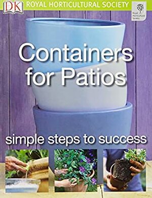 Rhs Containers For Patios: Simple Steps To Success by Richard Rosenfeld