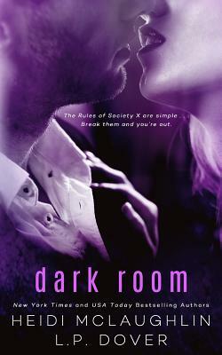 Dark Room: A Society X Novel by L. P. Dover, Heidi McLaughlin