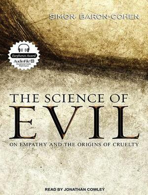 The Science of Evil: On Empathy and the Origins of Cruelty by Simon Baron-Cohen