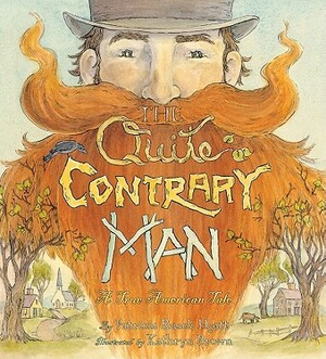 The Quite Contrary Man: A True American Tale by Patricia Rusch Hyatt