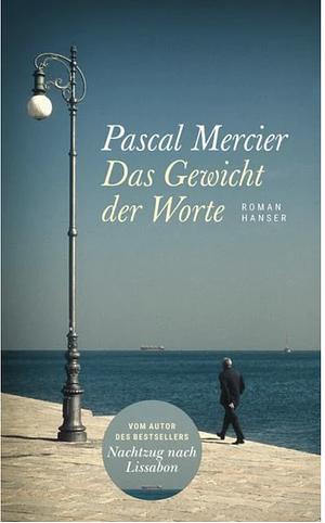 Das Gewicht der Worte by Pascal Mercier