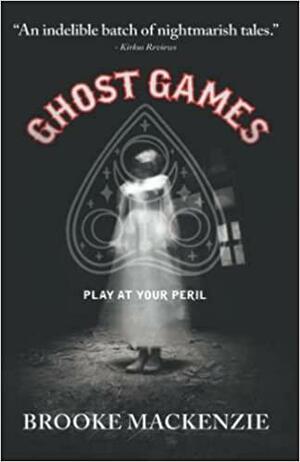 Ghost Games by Brooke MacKenzie