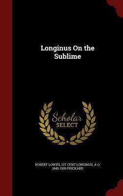 Longinus on the Sublime by Dionysius Cassius Longinus, Robert Lowth