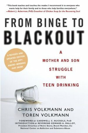 From Binge to Blackout: A Mother and Son Struggle with Teen Drinking by Cardwell C. Nuckols, Edward A. Malloy, Toren Volkmann, Chris Volkmann