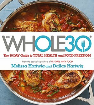 The Whole 30: The Official 30-day Guide To Total Health And Food Freedom by Melissa Hartwig Urban