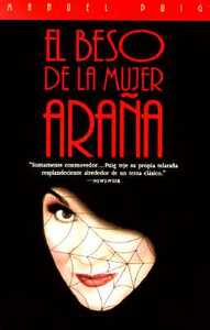 El Beso de la Mujer Araña: The Kiss of the Spider Woman by Manuel Puig