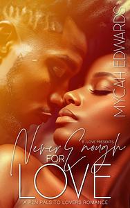 Never Enough for Love: A Pen Pals to Lovers Romance by Mycah Edwards