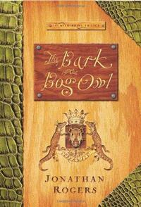 The Bark of the Bog Owl by Kristi Smith, Abe Goolsby, Jonathan Rogers