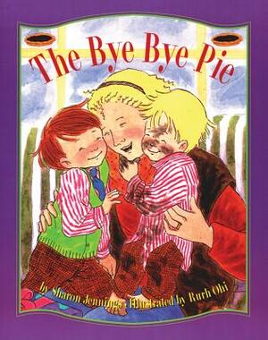 The Bye-Bye Pie by Sharon Jennings