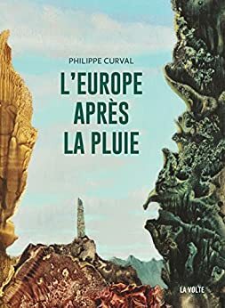 L'Europe après la pluie by Philippe Curval, Jean Quatremer