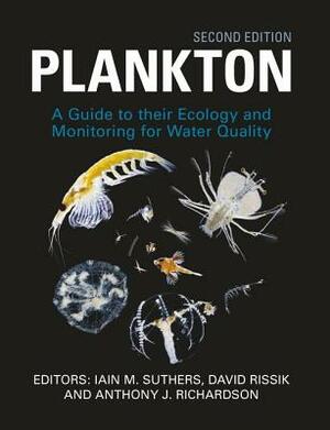 Plankton: Guide to Their Ecology and Monitoring for Water Quality by Anthony Richardson, David Rissik, Iain Suthers