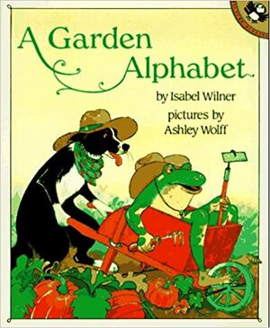 A Garden Alphabet by Isabel Wilner, Ashley Wolff
