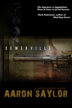 Sewerville: A Southern Gangster Novel by Aaron Saylor