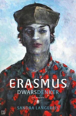 Erasmus: dwarsdenker. Een biografie by Sandra Langereis