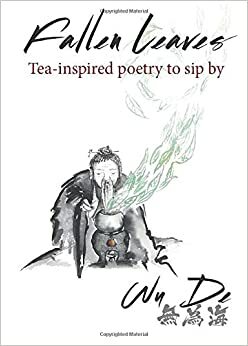 Fallen Leaves: Tea-inspired poetry to sip by by Aaron Fisher