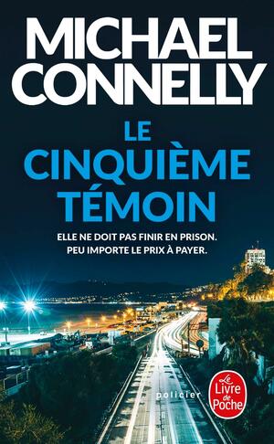Le Cinquième Témoin by Michael Connelly