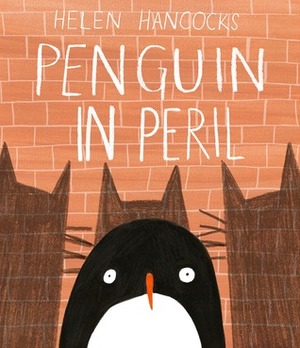 Penguin in Peril by Helen Hancocks