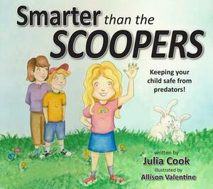 Smarter Than the Scoopers: Keeping Your Child Safe from Predators! by Julia Cook