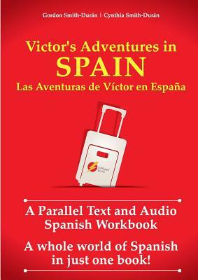 Victor's Adventures in Spain: Las Aventuras de Víctor en España by Gordon Smith Durán, Cynthia Smith Durán