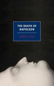 The Death of Napoleon by Simon Leys