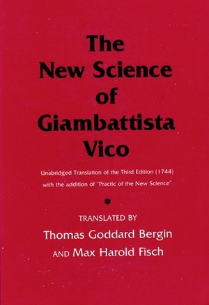 The New Science of Giambattista Vico by Max Harold Fisch, Thomas G. Bergin, Giambattista Vico