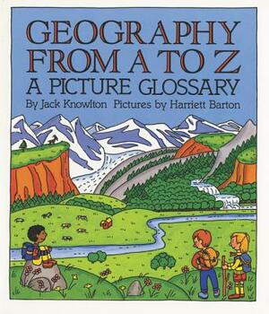 Geography from A to Z: A Picture Glossary by Jack Knowlton