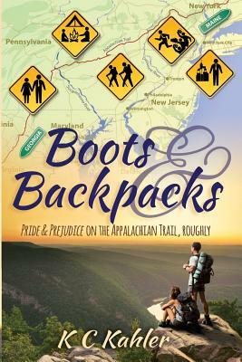 Boots and Backpacks - Pride & Prejudice on the Appalachian Trail, Roughly by K.C. Kahler