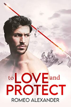 To Love and Protect by Romeo Alexander