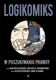 Logikomiks: W poszukiwaniu prawdy by Alecos Papadatos, Jarosław Mikos, Annie Di Donna, Christos H. Papadimitriou, Apostolos Doxiadis