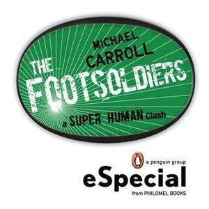 Footsoldiers: A Super Human Clash Special from Philomel Books by Michael Carroll