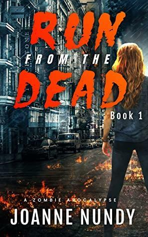 Run from the Dead: Book 1: A Zombie Apocalypse by Joanne Nundy