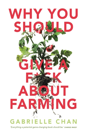 Why You Should Give a F*ck About Farming by Gabrielle Chan