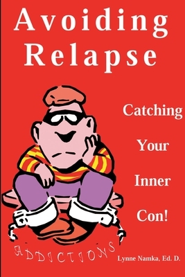 Avoiding Relapse: Catching Your Inner Con by Lynne Namka