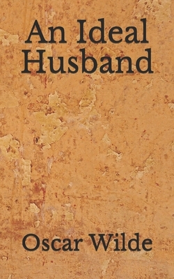 An Ideal Husband: (Aberdeen Classics Collection) by Oscar Wilde