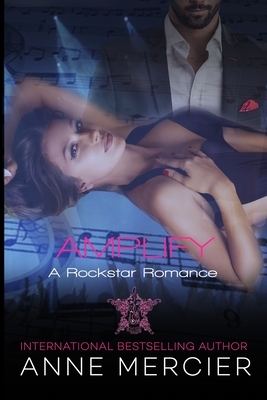 Amplify - A Rockstar Romance by Anne Mercier