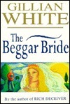 The Beggar Bride by Gillian White