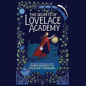 The Secrets of Lovelace Academy by Marie Benedict, Courtney Sheinmel