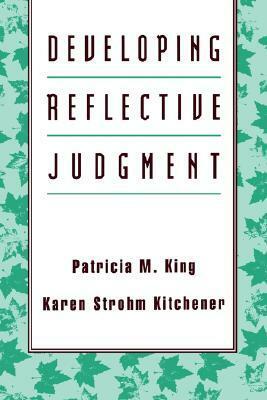 Developing Reflective Judgment by Karen Strohm Kitchener, Patricia M. King