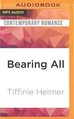 Bearing All by Tiffinie Helmer