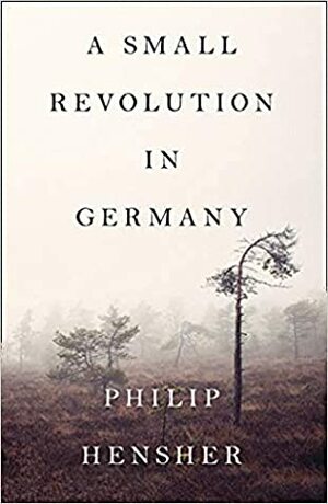 A Small Revolution in Germany by Philip Hensher