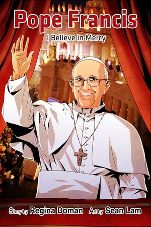 Pope Francis: I Believe in Mercy by Regina Doman