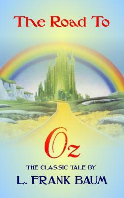 The Road To Oz - The Classic Tale by L Frank Baum by L. Frank Baum