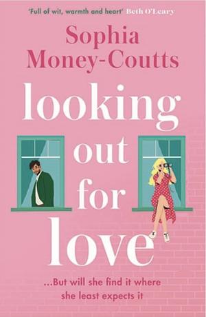 Looking Out for Love by Sophia Money-Coutts