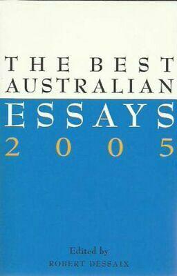 The Best Australian Essays 2005 by Robert Dessaix