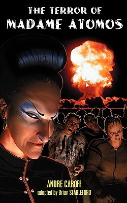 The Terror of Madame Atomos by Andre Caroff, Brian Stableford