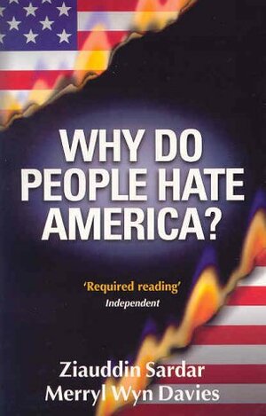 Why Do People Hate America? by Merryl Wyn Davies, Ziauddin Sardar