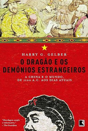 O Dragão e os Demônios Estrangeiros by Harry G. Gelber