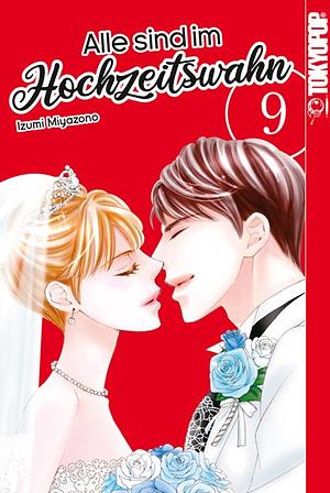 Alle sind im Hochzeitswahn, Band 9 by Izumi Miyazono