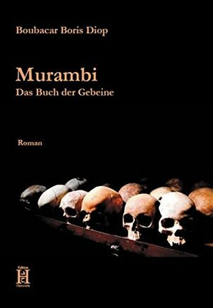 Murambi: das Buch der Gebeine by Boubacar Boris Diop