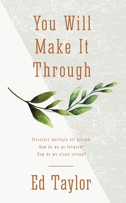 You Will Make It Through by Ed Taylor